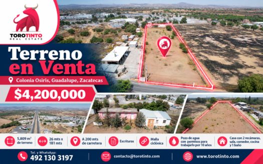 Terreno de 5,809 m² en Venta en Colonia Osiris, Guadalupe, Zac. – Con Casa y Pozo de Agua – TT-P2-1087